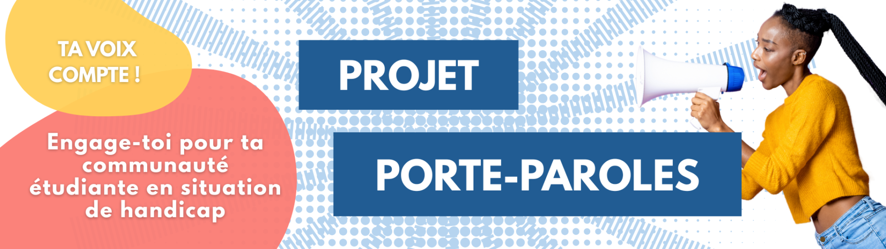 Bannière projet porte paroles. Ta voix compte ! Engage toi pour ta communauté étudiante en situation de handicap